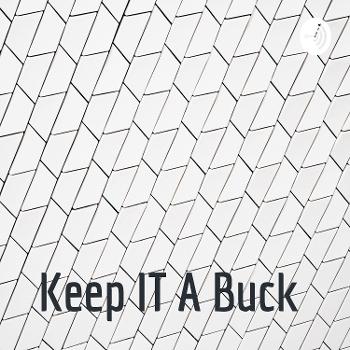 Keep IT A Buck
