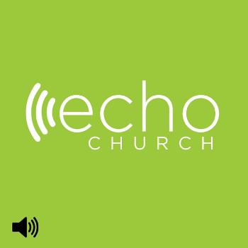 Echo Church with Shawn Gray (Audio)