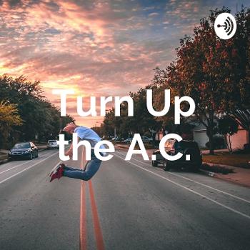 Turn Up the A.C.