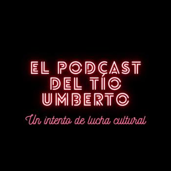 El Podcast del Tío Umberto