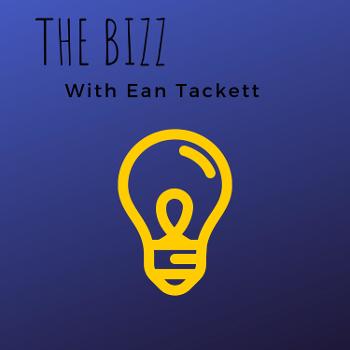 The Bizz with Ean Tackett