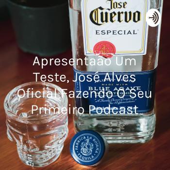 Apresentação Um Teste, José Alves Oficial Fazendo O Seu Primeiro Podcast