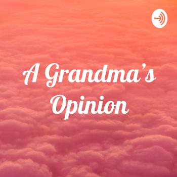 A Grandma’s Opinion