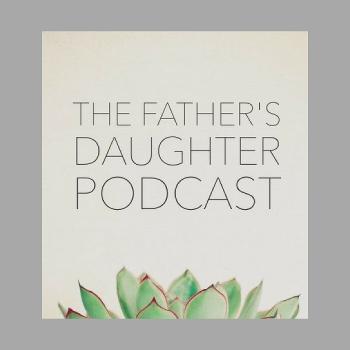 The Father's Daughter Podcast