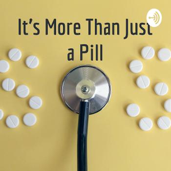 It's More Than Just a Pill