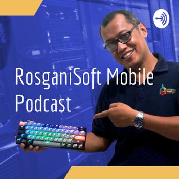 RosganiSoft Mobile Podcast