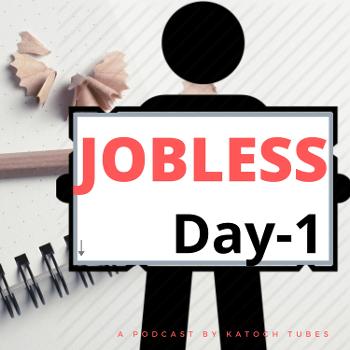 30 Days of Emotional Journey of a Jobless Employee, unemployed in India - Katoch Tubes