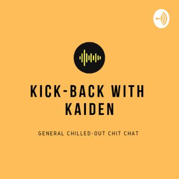 KICK-BACK WITH KAIDEN