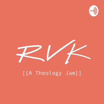 RVK [[ A Theology Jam ]]