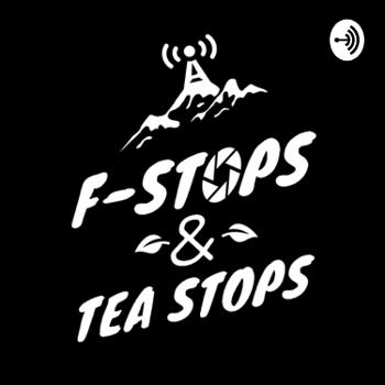 F-Stops & Tea Stops