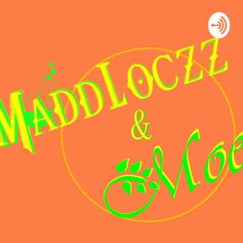 MaddLoczz&Moe