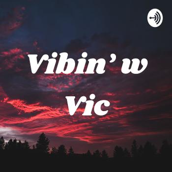 Vibin’ w Vic