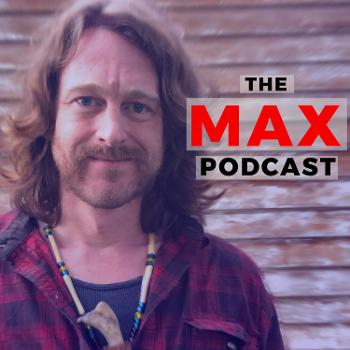 Max: The Podcast