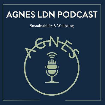 Agnes LDN Podcast
