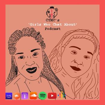 CTMC's 'Girls Who Chat About' Podcast