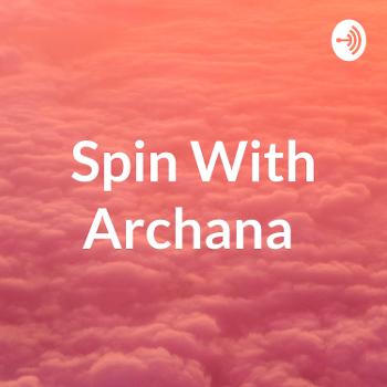 Spin With Archana