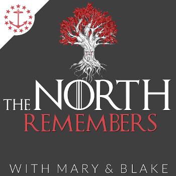 The North Remembers: A Game Of Thrones Podcast