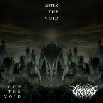 VEGRIND + JOHN, THE VOID-enter the void