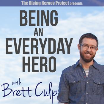 Being an Everyday Hero with Brett Culp