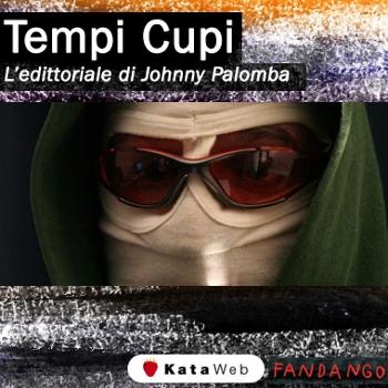 Tempi Cupi - Gli edittoriali di Johnny Palomba