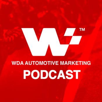 The WDA Automotive Marketing Podcast