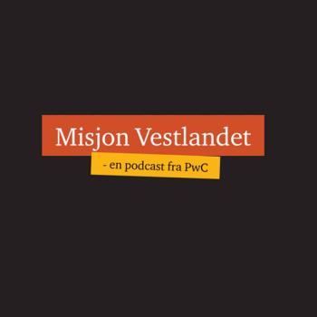 Misjon Vestlandet - en podcastserie fra PwC
