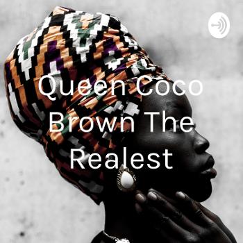Queen Coco Brown The Realest