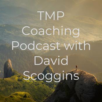 TMP Coaching Podcast with David Scoggins