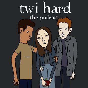 Twi Hard the Podcast