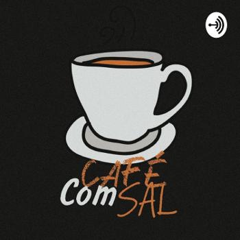 Café Com Sal Podcast