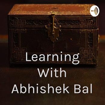 Learning With Abhishek Bal