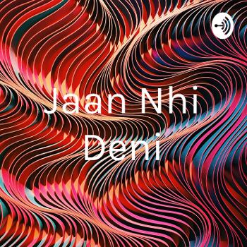 Jaan Nhi Deni