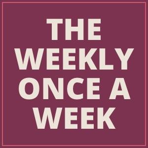The Weekly Once-a-Week