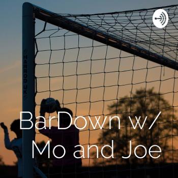 BarDown w/ Mo and Joe