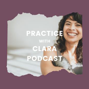 #PracticeWithClara Podcast