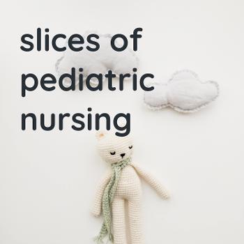 slices of pediatric nursing