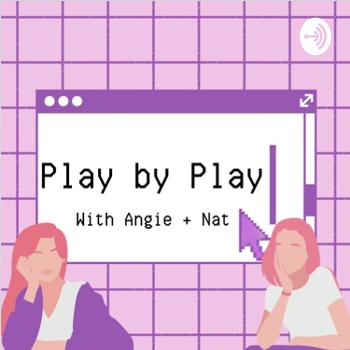 Play by Play with Angie and Nat