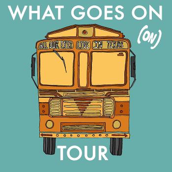 What Goes On (on) Tour
