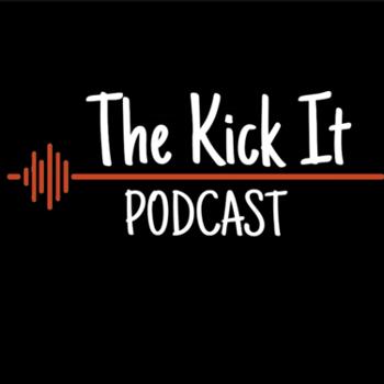 The Kick It Podcast