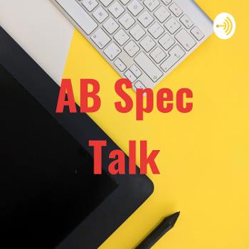 AB Spec Talk