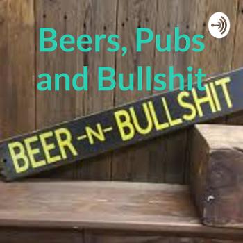 Beers, Pubs and Bullshit