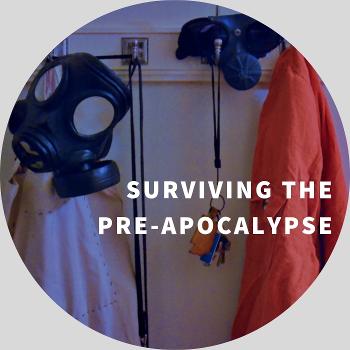 Surviving the Pre-Apocalypse