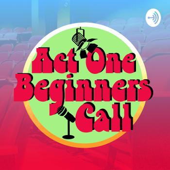 Act One Beginners Call