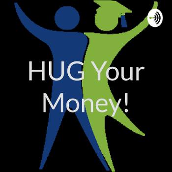 HUG Your Money!