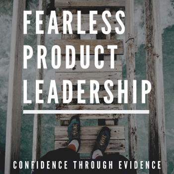 Fearless Product Leadership