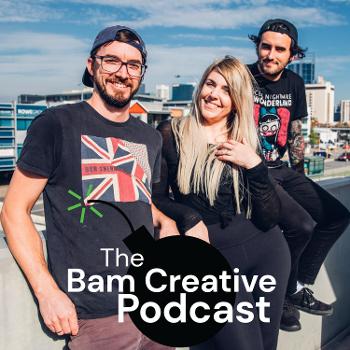 The Bam Creative Podcast