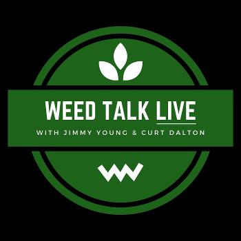 Weed Talk Live with Curt and Jimmy
