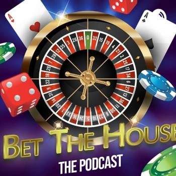 Bet The House Podcast:Reactivated