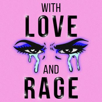 With Love and Rage