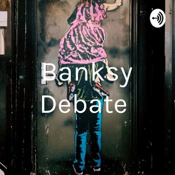 Banksy Debate